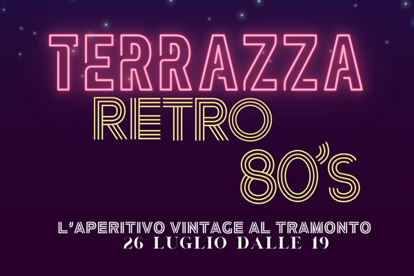 TERRAZZA RETRO' 80